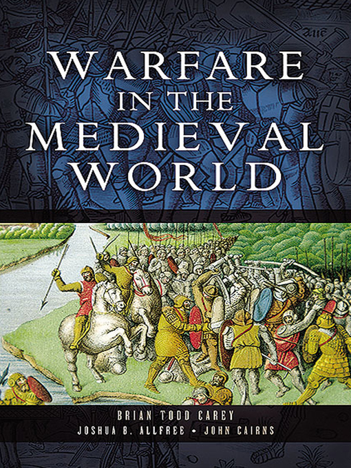 Title details for Warfare in the Medieval World by Brian Todd Carey - Available